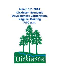 MarchL7,2014 DickinsonEconomic DevelopmentCorporatior, RegularMeeting p.m. 7=OO