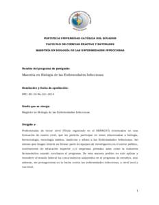 PONTIFICIA UNIVERSIDAD CATÓLICA DEL ECUADOR FACULTAD DE CIENCIAS EXACTAS Y NATURALES MAESTRÍA EN BIOLOGÍA DE LAS ENFERMEDADES INFECCIOSAS Nombre del programa de postgrado: