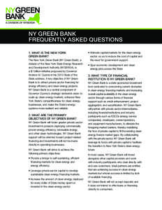 NY GREEN BANK FREQUENTLY ASKED QUESTIONS 1. WHAT IS THE NEW YORK GREEN BANK? The New York Green Bank (NY Green Bank), a division of the New York State Energy Research