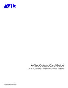 A-Net Output Card Guide For VENUE D-Show® and VENUE Profile™ Systems PN[removed]REV A 02/10  Copyright