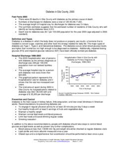 Diabetes in Gila County, 2003 Fast Facts 2003 • There were 20 deaths in Gila County with diabetes as the primary cause of death. • Numbers of discharges for diabetes were a total of 128 (M=68, F=60). • The average 