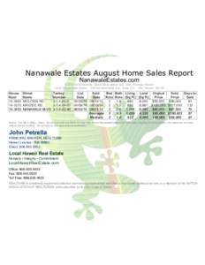 Nanawale Estates August Home Sales Report NanawaleEstates.com ©2014 John Petrella, REALTOR® ABR® GRI, SFR, Principal Broker Local Hawaii Real EstateKamehameha Ave, SuiteHilo, Hawaii 96720