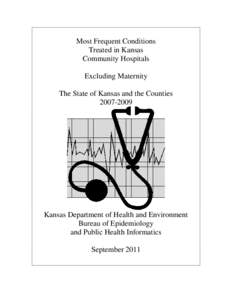 Most Frequent Conditions Treated in Kansas Community Hospitals Excluding Maternity The State of Kansas and the Counties[removed]