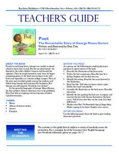 Peachtree Publishers • 1700 Chattahoochee Ave • Atlanta, GA • 30018 • TEACHER’S GUIDE Poet The Remarkable Story of George Moses Horton Written and illustrated by Don Tate