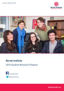 Honours | Masters | PhD  Burnet Institute 2015 Student Research Projects  /burnetinstitute