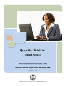 Quick Start Guide for Burial Agents Vitals Information Partnership (VIP) Electronic Death Registration System (EDRS) Revision July 1, 2014