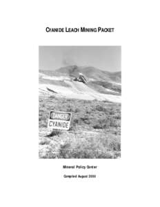 CYANIDE LEACH MINING PACKET  Mineral Policy Center Compiled August 2000  CYANIDE LEACH M INING PACKET: INTRODUCTION