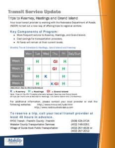 Transit Service Update Trips to Kearney, Hastings and Grand Island Your local transit provider is working with the Nebraska Department of Roads (NDOR) to test out a new way of offering trips to regional centers.  Key Com