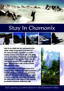 Stay In Chamonix  Stay in our bright and airy apartment in the alpine village of Argentière in the heart of the Chamonix Valley. Argentière is a perfect holiday location in the French Alps, with skiing