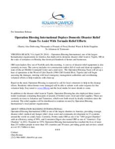 For Immediate Release  Operation Blessing International Deploys Domestic Disaster Relief Team To Assist With Tornado Relief Efforts -Charity Also Delivering Thousands of Pounds of Food, Bottled Water & Relief Supplies To