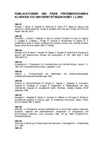 PUBLI KATI ONER 1991 FRÅN YRKESM EDI CI NSKA KLI NI KEN VI D UNI VERSI TETSSJUKHUSET I LUND Åkesson I, Schütz A, Attewell R, Skerfving S, Glantz P-O. Status of mercury and selenium in dental personnel: Impact 