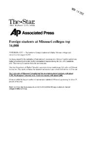 Ap Associated Press Foreign students at Missouri colleges top 16,000 JEFFERSON CITY -- The number of foreign students enrolled at Missouri colleges and universities has topped 16,000. An annual report by the Institution 