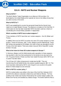 Scottish CND - Education Pack Q & A - NATO and Nuclear Weapons What is NATO ? The North Atlantic Treaty Organisation is an alliance of 28 countries. It is dominated by the United States which spends far more on its milit