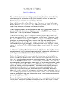 YES, WE HAVE NO PESETAS © [removed] We Americans tend to take our banking system for granted and focus on the relatively minor injustices and inconsistencies this system engenders. To help put things into persp