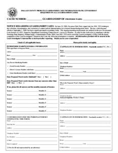 DALLAS COUNTY PROBATE GUARDIANSHIP CASE INFORMATION FILING COVER SHEET (REQUIRED ON ALL GUARDIANSHIP CASES) CAUSE NUMBER: _____________ GUARDIANSHIP OF (PROPOSED WARD): ________________________ __________________________