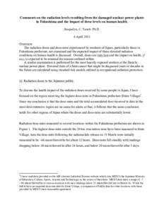 Comments on the radiation levels resulting from the damaged nuclear power plants in Fukushima and the impact of these levels on human health. Jacquelyn, C. Yanch Ph.D. 4 April 2011 Overview: The radiation doses and dose-