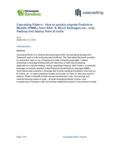 Cascading Pattern - How to quickly migrate Predictive Models (PMML) from SAS, R, Micro Strategies etc., onto Hadoop and deploy them at scale V1.0 September 12, 2013