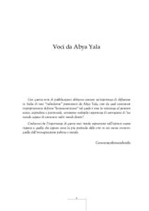 Voci da Abya Yala  Con questa serie di pubblicazioni abbiamo avviato un’esperienza di diffusione in Italia di voci “indio-latine” provenienti da Abya Yala, cioè da quel continente impropriamente definito “latino