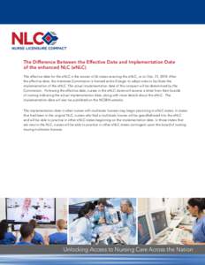 The Difference Between the Effective Date and Implementation Date of the enhanced NLC (eNLC) The effective date for the eNLC is the sooner of 26 states enacting the eNLC, or on Dec. 31, 2018. After the effective date, th