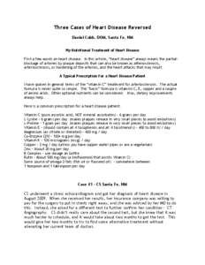 Three Cases of Heart Disease Reversed Daniel Cobb, DOM, Santa Fe, NM My Nutritional Treatment of Heart Disease First a few words on heart disease. In this article, “heart disease” always means the partialblockage of 