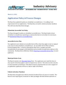 Industry Advisory    March 13, 2012  Application Policy & Process Changes  The Board has updated its policy on wheelchair accessible taxis.  It is adding 2 new 