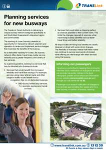 Planning services for new busways The TransLink Transit Authority is delivering a unique busway network designed specifically to suit South East Queensland’s dispersed region and communities.