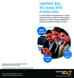 INSPIRE $20 4G ready BYO mobile plan Our Inspire $20 4G ready BYO plan is a simple mobile plan which is perfect for basic business needs for your staff. It includes a 200MB data