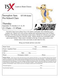 Learn to Skate Classes  Snowplow Sam $55.00/skater Pre-School Class Thursday September 25, October 2, 9, 16, 30