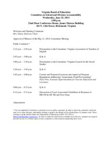 Virginia Board of Education Committee on School and Division Accountability Wednesday, June 25, 2014 2:00 p.m. 22nd Floor Conference Room, James Monroe Building 101 N. 14th Street, Richmond, Virginia
