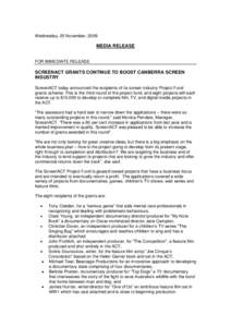 Wednesday, 25 November, 2009  MEDIA RELEASE FOR IMMEDIATE RELEASE  SCREENACT GRANTS CONTINUE TO BOOST CANBERRA SCREEN