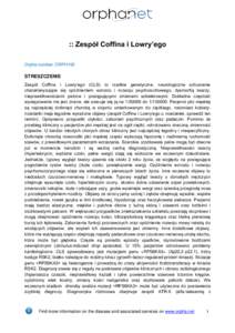 :: Zespół Coffina i Lowry’ego Orpha number: ORPH192 STRESZCZENIE Zespół Coffina i Lowry’ego (CLS) to rzadkie genetyczne, neurologiczne schorzenie charakteryzujące się opóźnieniem wzrostu i rozwoju psychorucho