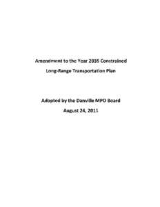 Amendment to the Year 2035 Constrained Long-Range Transportation Plan Adopted by the Danville MPO Board August 24, 2011