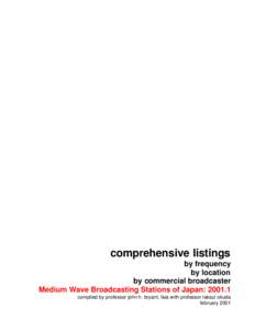 comprehensive listings by frequency by location by commercial broadcaster Medium Wave Broadcasting Stations of Japan: [removed]compiled by professor john h. bryant, faia with professor takazi okuda