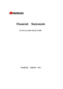 Financial Statements For the year ended March 31, 2006 MARUHA GROUP INC.  ■INDEX