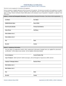 Child Welfare Certification  Application for CWPI, CWCM or CWLC Certification This form is to be completed in its entirety by the applicant. Partial, incomplete or illegible applications will be returned to the applicant
