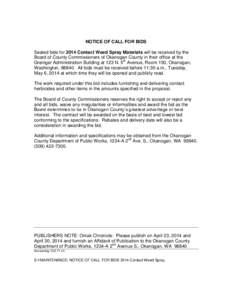 NOTICE OF CALL FOR BIDS Sealed bids for 2014 Contact Weed Spray Materials will be received by the Board of County Commissioners of Okanogan County in their office at the Grainger Administration Building at 123 N. 5th Ave