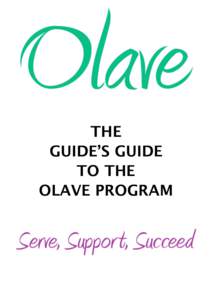 THE GUIDE’S GUIDE TO THE OLAVE PROGRAM  What is the Olave Program?