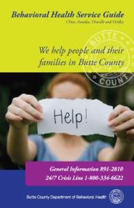 Welcome[removed]to the Butte County Department of Behavioral Health. We are here to provide referral, support, and services for people  whose lives have been significantly impacted due to mental health and/