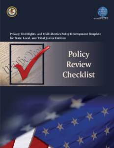 Privacy, Civil Rights, and Civil Liberties Policy Development Template for State, Local, and Tribal Justice Entities: Policy Review Checklist