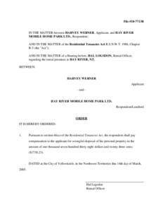 File #10-7713B  IN THE MATTER between HARVEY WERNER, Applicant, and HAY RIVER MOBILE HOME PARK LTD., Respondent; AND IN THE MATTER of the Residential Tenancies Act R.S.N.W.T. 1988, Chapter R-5 (the 