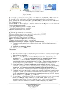 Comisión Departamental de Colonia ACTASe reúne la Comisión Departamental de Educación de Colonia, el 29 de Mayo 2013 en el Salón de Actos de la Casa de la Cultura en Colonia, se encuentran presentes, repres