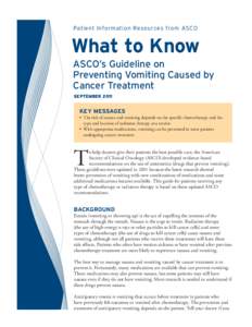 Patient Information Resources from ASCO  What to Know ASCO’s Guideline on Preventing Vomiting Caused by Cancer Treatment