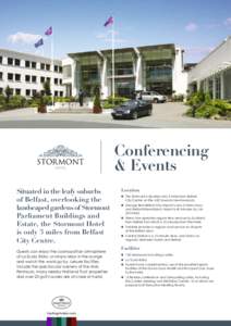 Conferencing & Events Situated in the leafy suburbs of Belfast, overlooking the landscaped gardens of Stormont Parliament Buildings and