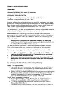 Cluster 10 - North and East London Response to: Elective HOME EDUCATION: draft LEA guidelines FEEDBACK TO CONSULTATION  We agree there should be national guidelines for LEAs to follow to ensure