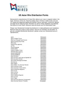 US Asian Wire Distribution Points Marketwired’s comprehensive US Asian Wire delivers your news to targeted media in the Asian American community. Reaches leading Asian−American media outlets and over 375 trades and m