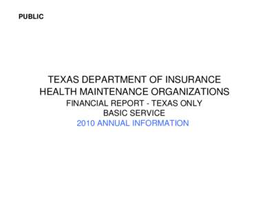 PUBLIC  TEXAS DEPARTMENT OF INSURANCE HEALTH MAINTENANCE ORGANIZATIONS FINANCIAL REPORT - TEXAS ONLY BASIC SERVICE