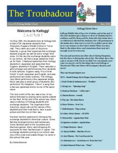 The Troubadour Issue #3, Kellogg Middle School Welcome to Kellogg! こんにちは！ On May 30th, the students here at Kellogg had