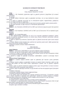 İŞ SAĞLIĞI VE GÜVENLİĞİ YÖNETMELİĞİ BİRİNCİ BÖLÜM Amaç, Kapsam, Dayanak ve Tanımlar Amaç Madde 1 — Bu Yönetmelik, işyerlerinde sağlık ve güvenlik şartlarının iyileştirilmesi için alınacak