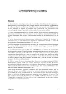 CAHIER DES MISSIONS ET DES CHARGES DES CENTRES DRAMATIQUES NATIONAUX Préambule La décentralisation dramatique continue de s’inscrire dans le double projet de ses pionniers : démocratisation et régionalisation de la