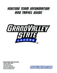 VISITING TEAM INFORMATION AND TRAVEL GUIDE Grand Valley State University Athletic Department 192 Fieldhouse